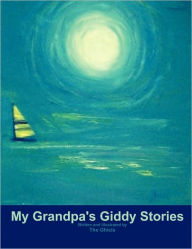 Title: My Grandpa's Giddy Stories, Author: George Draghici