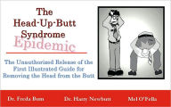 Title: The Unauthorized Release of the First Illustrated Guide for Removing the Head from the Butt, Author: Freda Bum