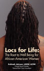 Locs for Life: The Root to Well Being for African-American Women