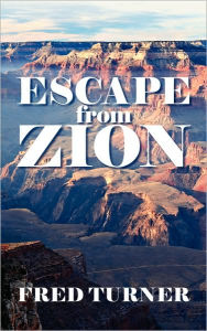 Escape from Zion: Mormon/LDS Zion