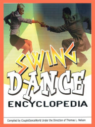 Title: Swing Dance Encyclopedia, Author: Tom L Nelson