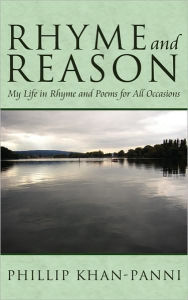 Title: Rhyme and Reason: My Life in Rhyme and Poems for All Occasions, Author: Phillip Khan-Panni