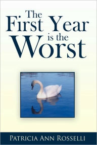 Title: The First Year Is The Worst, Author: Patricia Ann Rosselli
