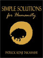 Simple Solutions for Humanity