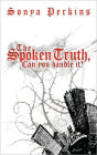 The Spoken Truth, Can You Handle It?