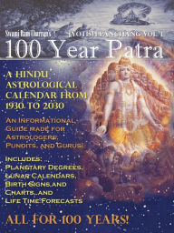 Title: 100 Year Patra (Panchang) Vol 1: Vedic Science - Astrological Calendar from 1930 - 2030, Author: Swami Ram Charran