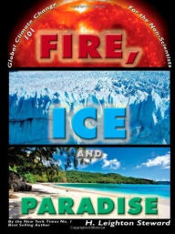 Title: Fire, Ice, and Paradise, Author: H. Leighton Steward