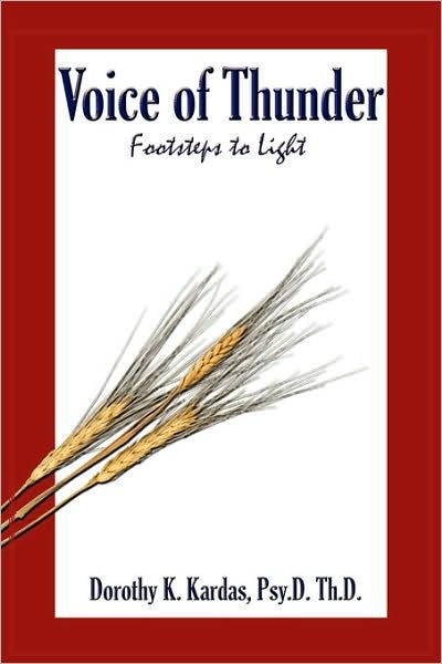 Voice Of Thunder: Footsteps To Light By Dorothy K. Kardas Psy.D. Th.D ...