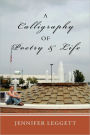 A Calligraphy Of Poetry And Life