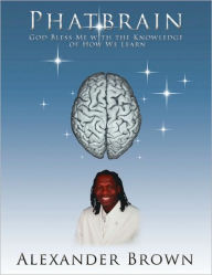 Phatbrain: God Bless Me with the Knowledge of How We Learn