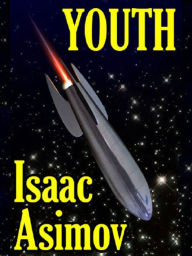 Title: Youth, Author: Isaac Asimov