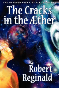 Title: The Cracks in the Ther: The Hypatomancer's Tale, Book One (Nova Europa Fantasy Saga #10), Author: Robert Reginald