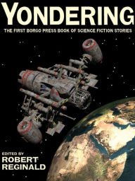 Title: Yondering: The First Borgo Press Book of Science Fiction Stories, Author: Jack Dann