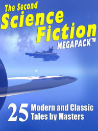 Title: The Second Science Fiction MEGAPACK: 25 Classic Science Fiction Stories, Author: Robert Silverberg