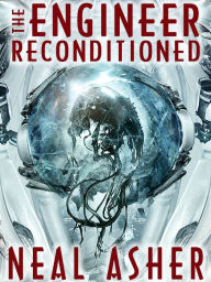 Title: The Engineer ReConditioned, Author: Neal Asher