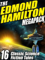 The Edmond Hamilton Megapack: 16 Classic Science Fiction Tales