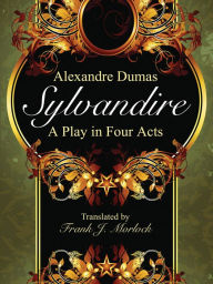 Title: Sylvandire: A Play in Four Acts, Author: Alexandre Dumas