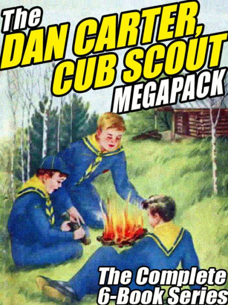 The Dan Carter, Cub Scout MEGAPACK: The Complete 6-Book Series and More