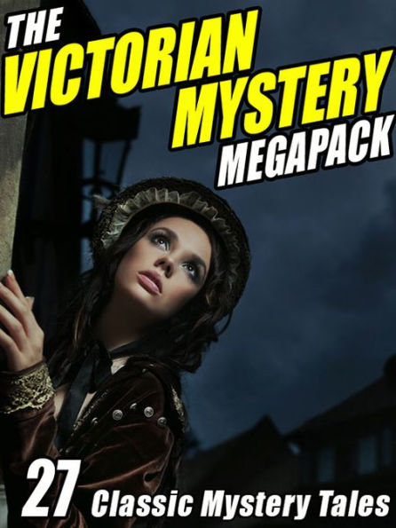 The Victorian Mystery Megapack: 27 Classic Mystery Tales