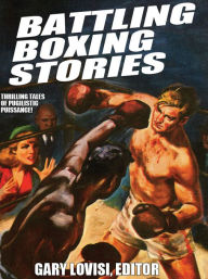 Title: Battling Boxing Stories: Thrilling Tales of Pugilistic Puissance, Author: Stan Trybulski