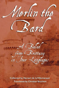 Title: Merlin the Bard: A Ballad from Brittany in Four Languages, Author: Thïodore Hersart de la Villemarque