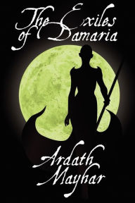 Title: The Exiles of Damaria: A Novel of Fantasy, Author: Ardath Mayhar