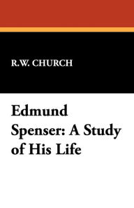 Edmund Spenser: A Study of His Life