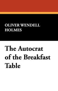 The Autocrat of the Breakfast-Table
