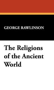 The Religions Of The Ancient World