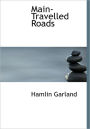 Main-Travelled Roads (Large Print Edition)