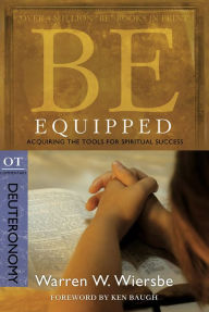 Title: Be Equipped (Deuteronomy): Acquiring the Tools for Spiritual Success, Author: Warren W. Wiersbe