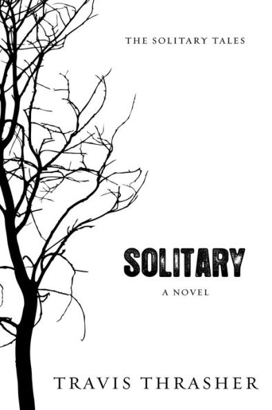 Solitary: A Novel