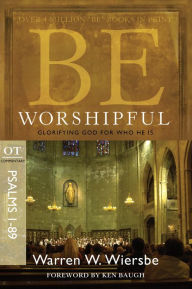 Title: Be Worshipful (Psalms 1-89): Glorifying God for Who He Is, Author: Warren W. Wiersbe