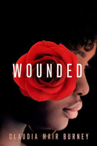 Title: Wounded: A Love Story, Author: Claudia Mair Burney