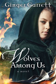 Title: Wolves Among Us: A Novel, Author: Ginger Garrett