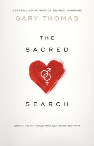 The Sacred Search: What If It's Not about Who You Marry, But Why?