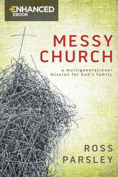 Messy Church Enhanced eBook: A Multigenerational Mission for God's Family