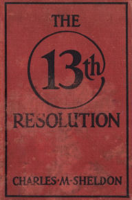 Title: The 13th Resolution, Author: Charles Sheldon