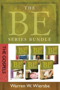 Title: The BE Series Bundle: The Gospels: Be Loyal, Be Diligent, Be Compassionate, Be Courageous, Be Alive, and Be Transformed, Author: Warren W. Wiersbe