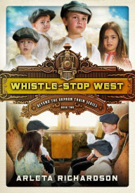 Title: Whistle-Stop West, Author: Arleta Richardson
