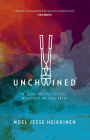 Unchained: If Jesus Has Set Us Free, Why Don't We Feel Free?