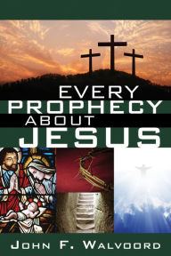 Title: Every Prophecy about Jesus, Author: John F. Walvoord