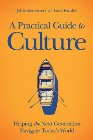 Downloading free books to your kindle A Practical Guide to Culture: Helping the Next Generation Navigate Today's World