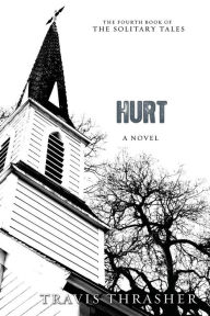 Title: Hurt: A Novel, Author: Travis Thrasher