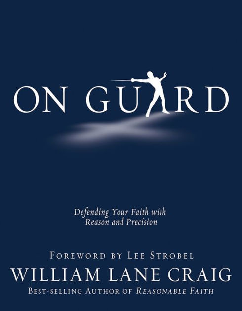 On Guard: Defending your Faith with Reason and Precision (Book