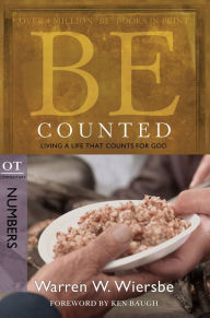 Title: Be Counted (Numbers): Living a Life That Counts for God, Author: Warren W. Wiersbe