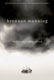 Title: The Furious Longing of God, Author: Brennan Manning
