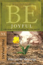 Be Joyful (Philippians): Even When Things Go Wrong, You Can Have Joy