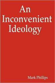 An Inconvenient Ideology