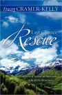 Last Chance Rescue: A Story of Rescue and Romance in the Rocky Mountains